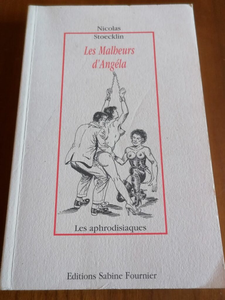 Couverture du roman érotique BDSM Les Malheurs d'Angéla de Nicolas Stoecklin illustré par Chris aux éditions Sabine Fournier, collection les Aphrodisiaques