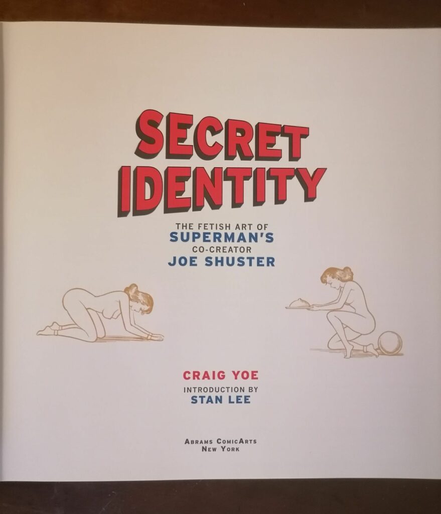Livre de dessins fétichistes et BDSM Couverture du livre Secret Identity: The Fetish Art of Superman’s Co-creator Joe Shuster, Craig Yoe, Abrams ComicArt, 2009